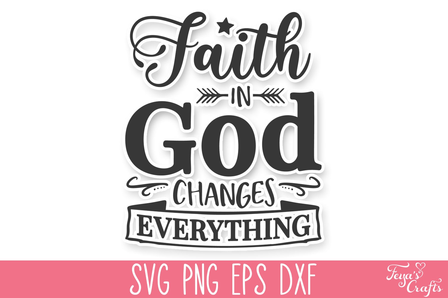 Faith in God Changes Everything SVG Cut File, God Cricut SVG, Religious ...