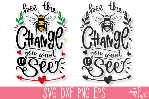 Bee the Change You Want to See SVG Quote - Image 2