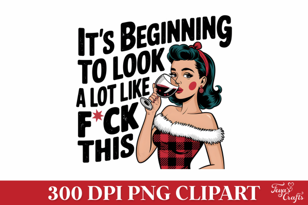 Free Funny Christmas PNG Quote: It's Beginning To Look a Lot Like F*ck This