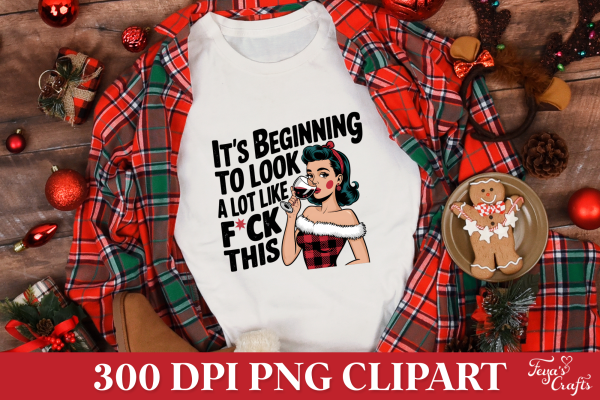 Free Funny Christmas PNG Quote: It's Beginning To Look a Lot Like F*ck This - Image 3