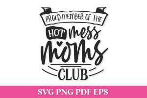 Free Proud Member of the Hot Mess Moms Club SVG Quote